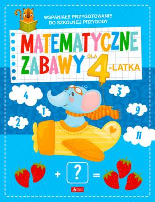 Matematyczne zabawy dla 4-latka. Autor:   Praca zbiorowa. SmakLiter.pl Okładka książki Matematyczne zabawy dla 4-latka