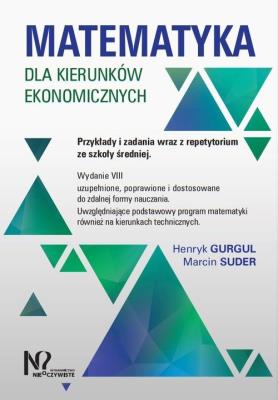Matematyka dla kierunków ekonomicznych.. Autor: Gurgul Henryk, Suder Marcin. SmakLiter.pl Okładka książki Matematyka dla kierunków ekonomicznych.