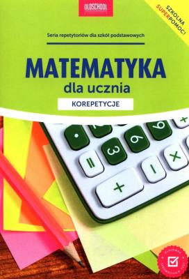 Okładka książki Matematyka dla ucznia Korepetycje