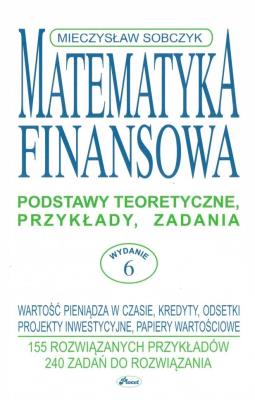 Matematyka finansowa. Autor: Sobczyk Mieczysław. SmakLiter.pl Okładka książki Matematyka finansowa