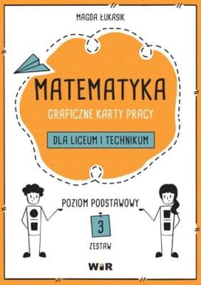 Okładka książki Matematyka Graficzne karty pracy dla liceum i technikum Poziom podstawowy Zestaw 3