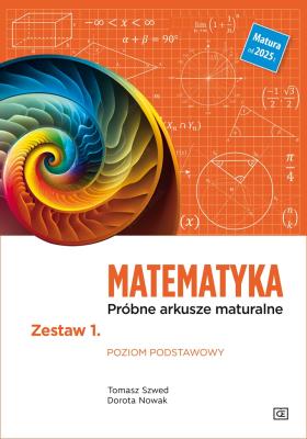 Matematyka LO Próbne arkusze maturalne z.1 ZP. Autor: Tomasz Szwed, Nowak Dorota. SmakLiter.pl Okładka książki Matematyka LO Próbne arkusze maturalne z.1 ZP