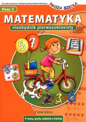 Matematyka. Niezbędnik pierwszoklasisty. Autor: Juryta Anna. SmakLiter.pl Okładka książki Matematyka. Niezbędnik pierwszoklasisty