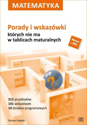 Matematyka Porady i wskazówki,  których nie ma w tablicach maturalnych. Autor: Grębski Tomasz. SmakLiter.pl Okładka książki Matematyka Porady i wskazówki,  których nie ma w tablicach maturalnych