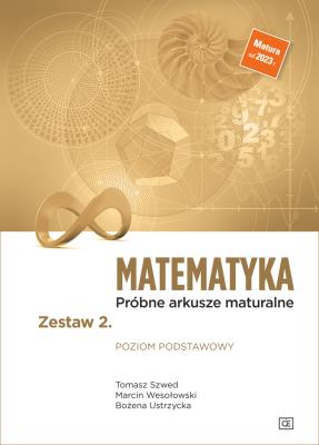 Matematyka Próbne arkusze maturalne Zestaw 2. Poziom podstawowy. Autor: Tomasz Szwed, Marcin Wesołowski, BOŻENA USTRZYCKA. SmakLiter.pl Okładka książki Matematyka Próbne arkusze maturalne Zestaw 2. Poziom podstawowy