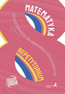 Okładka książki Matematyka repetytorium przygotowanie do egzaminu ósmoklasisty wyd. 2024