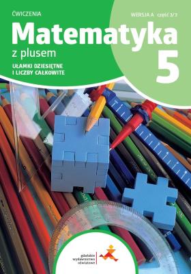 Matematyka SP 5 Z plusem ćw. Ułamki... w.A. Autor: M. Dobrowolska, Z. Bolałek, S. Wojtan. SmakLiter.pl Okładka książki Matematyka SP 5 Z plusem ćw. Ułamki... w.A