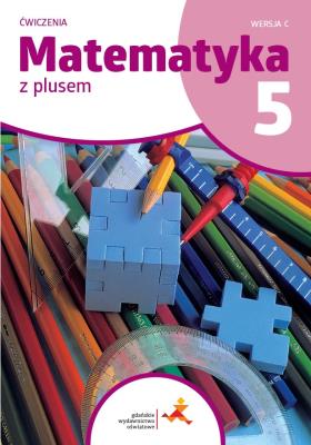 Matematyka SP 5 Z plusem ćw. w.C. Autor: M. Dobrowolska, Z. Bolałek, S. Wojtan, P. Zarzycki. SmakLiter.pl Okładka książki Matematyka SP 5 Z plusem ćw. w.C
