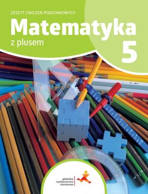 Matematyka SP 5 Z plusem Zeszyt ćwiczeń podstaw.. Autor: P. Zarzycki, M. Tokarska, A. Orzeszek. SmakLiter.pl Okładka książki Matematyka SP 5 Z plusem Zeszyt ćwiczeń podstaw.