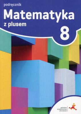 Matematyka SP 8 Z plusem Podr. w.2018 GWO. Autor: M. Dobrowolska (red.). SmakLiter.pl Okładka książki Matematyka SP 8 Z plusem Podr. w.2018 GWO