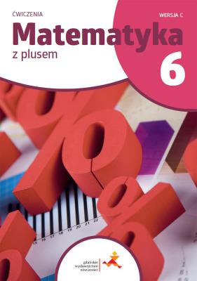 Matematyka z plusem ćwiczenia dla klasy 6 wersja C szkoła podstawowa wydanie 2022. Autor: Opracowanie zbiorowe. SmakLiter.pl Okładka książki Matematyka z plusem ćwiczenia dla klasy 6 wersja C szkoła podstawowa wydanie 2022