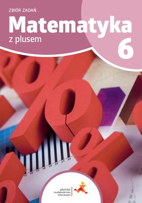Matematyka z plusem zbiór zadań dla klasy 6 szkoła podstawowa. Autor: Zarzycka Krystyna, Piotr Zarzycki. SmakLiter.pl Okładka książki Matematyka z plusem zbiór zadań dla klasy 6 szkoła podstawowa