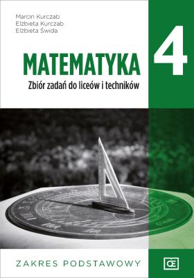 Matematyka zbiór zadań dla klasy 4 liceum i technikum zakres podstawowy. Autor: Marcin Kurczab Elżbieta Kurczab Elżbieta Świda. SmakLiter.pl Okładka książki Matematyka zbiór zadań dla klasy 4 liceum i technikum zakres podstawowy