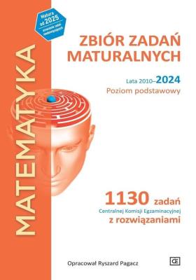 Okładka książki MATEMATYKA Zbiór zadań maturalnych Lata 2010–2024 Poziom podstawowy 1130 zadań Centralnej Komisji Egzaminacyjnej z rozwiązaniami