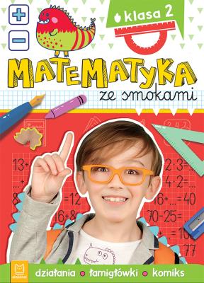 Okładka książki Matematyka ze smokami. Klasa 2. Działania, łamigłówki, komiks