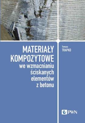 Okładka książki Materiały kompozytowe we wzmacnianiu ściskanych elementów z betonu