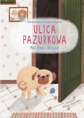 Matylda i Klopsik. Ulica Pazurkowa. Autor: Struska-Musiał Aleksandra. SmakLiter.pl Okładka książki Matylda i Klopsik. Ulica Pazurkowa