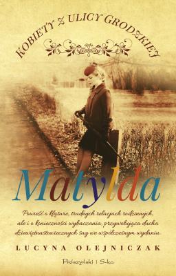Okładka książki Matylda. Kobiety z ulicy Grodzkiej