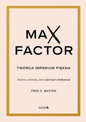 Okładka książki Max Factor. Twórca imperium piękna