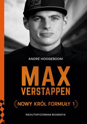 Okładka książki Max Verstappen. Nowy król Formuły 1
