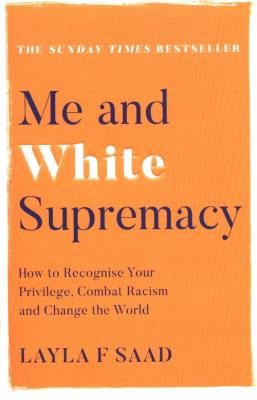 Me and White Supremacy How to. Autor: Saad Layla F.. SmakLiter.pl Okładka książki Me and White Supremacy How to