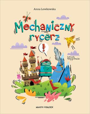 Mechaniczny rycerz. Autor: Lewkowska Anna. SmakLiter.pl Okładka książki Mechaniczny rycerz