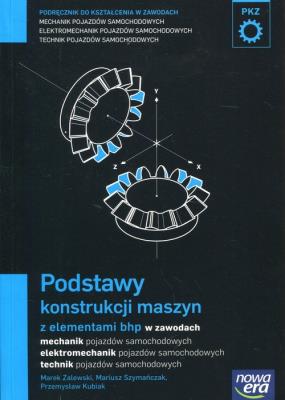 Mechanik samochodowy Podręcznik  Podstwy konstrukcji maszyn. Autor: Mozalewski Marek, Mariusz Szymańczak. SmakLiter.pl Okładka książki Mechanik samochodowy Podręcznik  Podstwy konstrukcji maszyn
