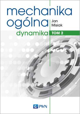 Mechanika ogólna. Tom 2. Autor: Misiak Jan. SmakLiter.pl Okładka książki Mechanika ogólna. Tom 2