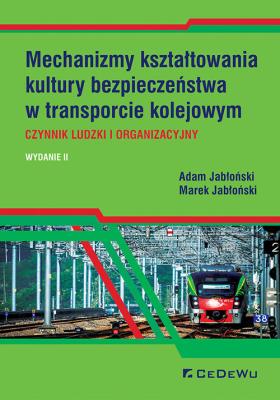 Mechanizmy kształtowania kultury bezpieczeństwa w transporcie kolejowym. Czynnik ludzki i organizacy. Autor: Jabłoński Adam, Jabłoński Marek. SmakLiter.pl Okładka książki Mechanizmy kształtowania kultury bezpieczeństwa w transporcie kolejowym. Czynnik ludzki i organizacy