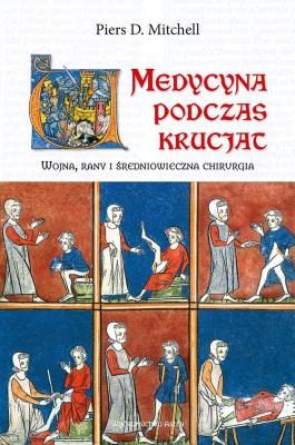 Okładka książki Medycyna podczas krucjat. Wojna, rany i średniowieczna chirurgia