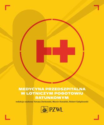 Medycyna przedszpitalna w Lotniczym Pogotowiu Ratunkowym. Autor: Derkowski Tomasz, Kowalski Marcin, Robert Gałązkowski. SmakLiter.pl Okładka książki Medycyna przedszpitalna w Lotniczym Pogotowiu Ratunkowym