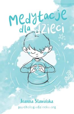 Medytacje dla dzieci. Autor: Joanna Stawińska. SmakLiter.pl Okładka książki Medytacje dla dzieci