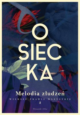 Okładka książki Melodia złudzeń. Osiecka. Wiersze prawie wszystkie. Tom 3
