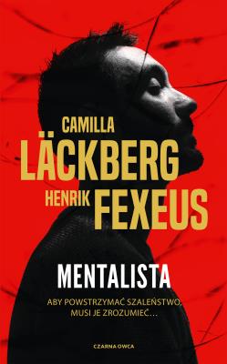 Mentalista. Autor: Läckberg Camilla, Henrik Fexeus, Inga Sawicka. SmakLiter.pl Okładka książki Mentalista