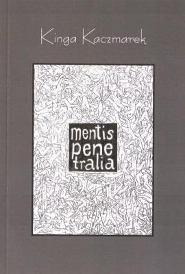 Mentis Penetralia. Autor: Kinga Kaczmarek. SmakLiter.pl Okładka książki Mentis Penetralia