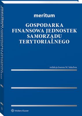 Meritum. Gospodarka finansowa jednostek samorządu terytorialnego. Autor: Anna Ostrowska, Salachna Joanna Małgorzata, Berek Maciej, Dorota Adamek-Hyska, Klaudia Stelmaszczyk-Borszowska, Ewa Lotko, Kamil Kowalewski. SmakLiter.pl Okładka książki Meritum. Gospodarka finansowa jednostek samorządu terytorialnego