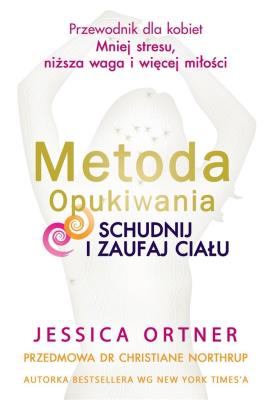 Metoda Opukiwania. Schudnij i Zaufaj Ciału wyd.2. Autor: Ortner Jessica. SmakLiter.pl Okładka książki Metoda Opukiwania. Schudnij i Zaufaj Ciału wyd.2