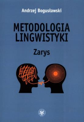 Metodologia lingwistyki. Zarys. Autor: Bogusławski Andrzej. SmakLiter.pl Okładka książki Metodologia lingwistyki. Zarys