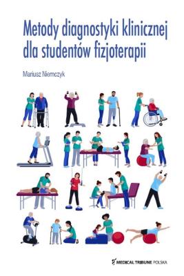 Metody diagnostyki klinicznej dla studentów fizjoterapii. Autor: Niemczyk Mariusz. SmakLiter.pl Okładka książki Metody diagnostyki klinicznej dla studentów fizjoterapii