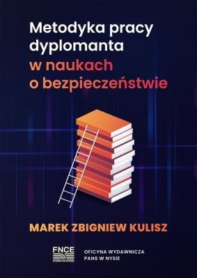 Metodyka pracy dyplomanta w naukach o bezpiecz. Autor: Marek Zbigniew Kulisz. SmakLiter.pl Okładka książki Metodyka pracy dyplomanta w naukach o bezpiecz
