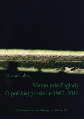 Okładka książki Metonimie Zagłady. O polskiej prozie lat 1987-2012