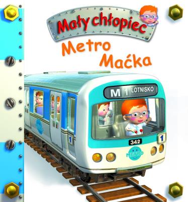 Metro Maćka. Mały chłopiec. Autor: Nathalie Belineau. SmakLiter.pl Okładka książki Metro Maćka. Mały chłopiec