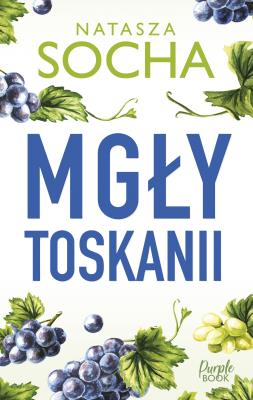 Mgły Toskanii. Autor: Natasza Socha. SmakLiter.pl Okładka książki Mgły Toskanii