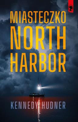 Miasteczko North Harbor. Autor: Hudner Kennedy. SmakLiter.pl Okładka książki Miasteczko North Harbor