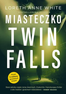 Miasteczko Twin Falls. Autor: Loreth Anne White, Ewa Ratajczyk. SmakLiter.pl Okładka książki Miasteczko Twin Falls