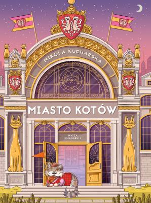 Miasto Kotów. Autor: Nikola Kucharska. SmakLiter.pl Okładka książki Miasto Kotów