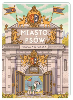 Miasto Psów. Autor: Nikola Kucharska. SmakLiter.pl Okładka książki Miasto Psów