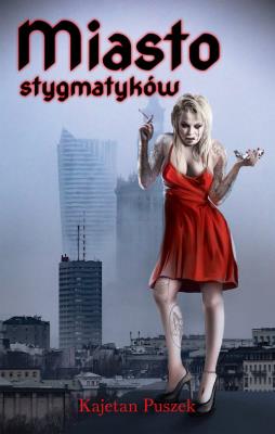 Miasto stygmatyków. Autor: Puszek Kajetan. SmakLiter.pl Okładka książki Miasto stygmatyków