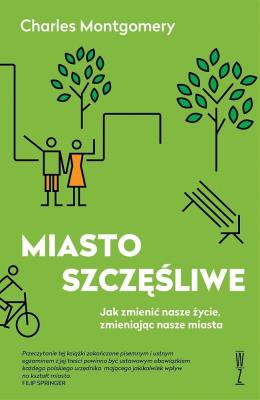 Miasto szczęśliwe. Autor: Charles Montgomery. SmakLiter.pl Okładka książki Miasto szczęśliwe