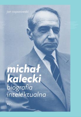 Okładka książki Michał Kalecki. Biografia intelektualna